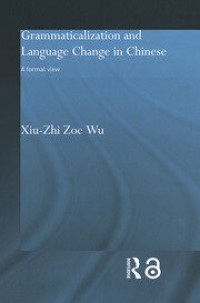 Grammaticalization and Language Change in Chinese : A formal view