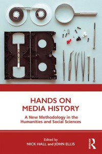 Hands on media history : a new methodology in the humanities and social science