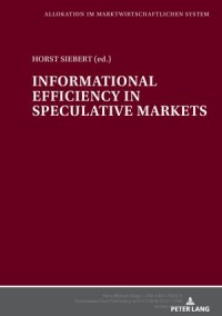 Hans-Michael Geiger nformational Efficiency in Speculative Markets- A Theoretical Investigation