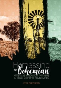 Harnessing the Bohemian : artists as innovation partners inrural and remote communities