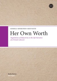 Her Own Worth: Negotiations of Subjectivity in The Life Narrative of a Female Labourer