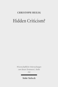 Hidden Criticism?
The Methodology and Plausibility of the Search for a Counter-Imperial Subtext in Paul