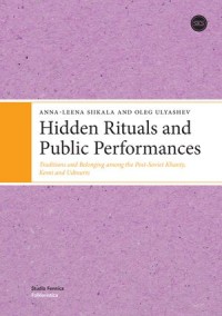 Hidden Rituals and Public Performances: Traditions and Belonging Among The Post-Soviet Khanty, Komi and Udmurts