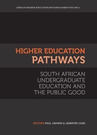 Higher Education Pathways : South African Undergraduate Education and the Public Good