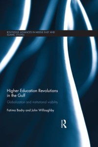 Higher Education Revolutions in the Gulf : Globalization and Institutional Viability