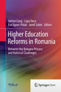 Higher Education Reforms in Romania : Between the Bologna Process and National Challenges