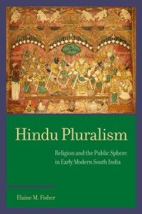 Hindu Pluralism
Religion and the Public Sphere in Early Modern South India