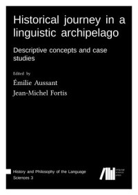 Historical journey in a linguistic archipelago : Descriptive concepts and case studies