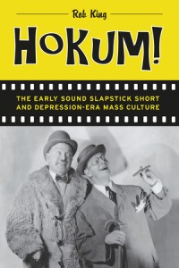 Hokum!: The Early Sound Slapstick Short and Depression-Era Mass Culture