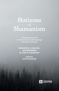 Horizons of Shamanism
a Triangular Approach To The History and Anthropology of Ecstatic Techniques