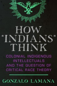 How “Indians” Think: Colonial Indigenous Intellectuals and the Question of Critical Race Theory