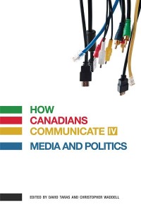 How Canadians Communicate IV
Media and Politics