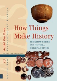 How Things Make History
The Roman Empire and its terra sigillata Pottery