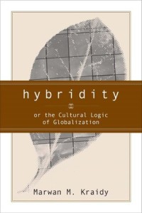 Hybridity, or the Cultural Logic of Globalization