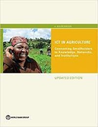 ICT in Agriculture : Connecting Smallholders to Knowledge, Networks, and Institutions