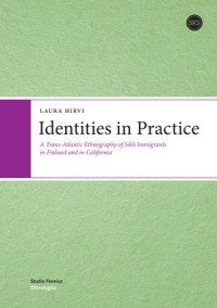 Identities in Practice : A Trans-Atlantic Ethnography of Sikh Immigrants in Finland and in California