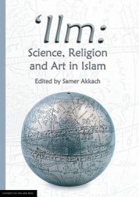 Ilm: Science, Religion and Art in Islam