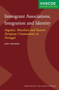 Immigrant Associations, Integration and Identity: Angolan, Brazilian and Eastern European Communities in Portugal