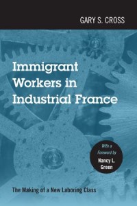 Immigrant Workers in Industrial France
The Making of a New Laboring Class