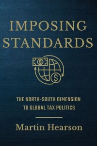 Imposing Standards : The North-South Dimension to Global Tax Politics