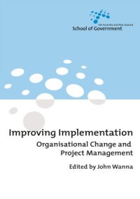 Improving Implementation : Organisational Change and Project Management