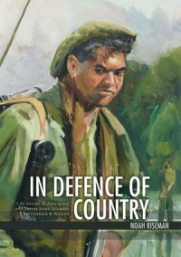 In Defence of Country: Life Stories of Aboriginal and Torres Strait Islander Servicemen and Women