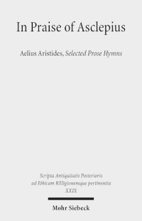 In Praise of Asclepius
Aelius Aristides, Selected Prose Hymns