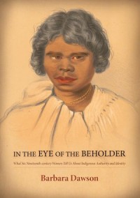 In the Eye of the Beholder: What Six Nineteenth-century Women Tell Us About Indigenous Authority and Identity