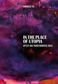 In the Place of Utopia
Affect and Transformative Ideas