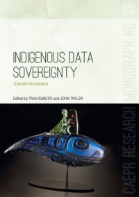 Indigenous Data Sovereignty: Toward an agenda