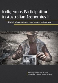 Indigenous Participation in Australian Economies II: Historical engagements and current enterprises