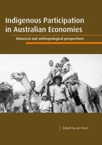 Indigenous participation in Australian economies : Historical and anthropological perspectives