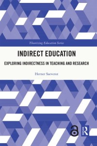 Indirect Education : Exploring Indirectness in Teaching and Research