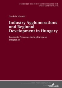 Industry Agglomerations and Regional Development in Hungary