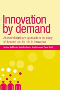 Innovation by Demand :
An Interdisciplinary Approach to the Study of Demand and Its Role in Innovation