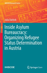 Inside Asylum Bureaucracy: Organizing Refugee Status Determination in Austria