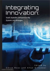 Integrating Innovation
South Australian Entrepreneurship Systems and Strategies