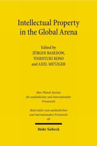 Intellectual Property in the Global Arena : Jurisdiction, Applicable Law, and the Recognition of Judgments in Europe, Japan and the US