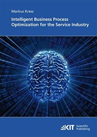 Intelligent Business Process Optimization for the Service Industry