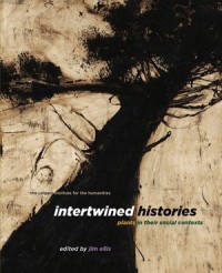 Intertwined Histories
Plants in Their Social Contexts