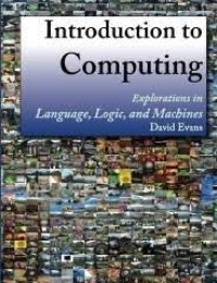 Introduction to Computing : Explorations in Language, Logic, and Machines