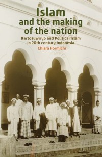 Islam and the Making of the Nation
Kartosuwiryo and Political Islam in 20th Century Indonesia