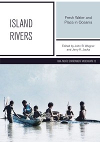 Island Rivers: Fresh Water and Place in Oceania