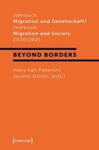 Jahrbuch Migration und Gesellschaft / Yearbook Migration and  Society 2020/2021: Schwerpunkt Beyond Border