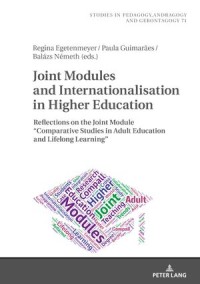 Joint Modules and Internationalisation in Higher Education : Reflections on the Joint Module (Comparative Studies in Adult Education and Lifelong Learning)