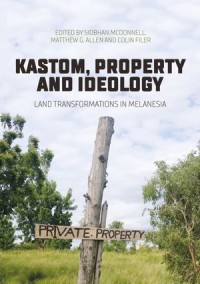 Kastom, property and ideology: Land transformations in Melanesia