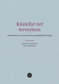 Kiistellyt Tiet Terveyteen
Parantamisen Monimuotoisuus Globaalihistoriassa