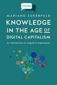 Knowledge in The Age of Digital Capitalism
An introduction To Cognitive Materialism