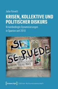 Krisen, Kollektive und politischer Diskurs: Krisenbedingte Dynamisierungen in Spanien seit 2010