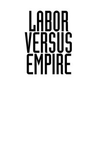 Labor versus empire : race, gender, and migration